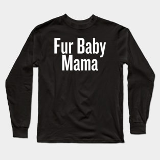 Fur Baby Mama Long Sleeve T-Shirt